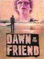 Dawn of the Friend